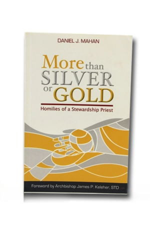More than Silver or Gold: Homilies of a Stewardship Priest