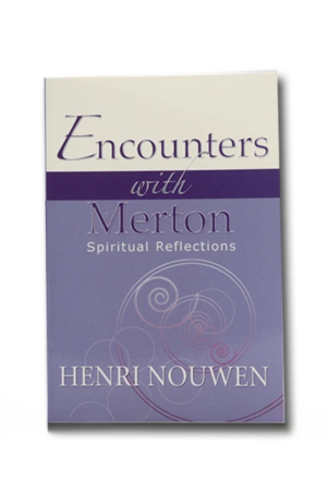 Encounters with Merton: Spiritual Reflections
