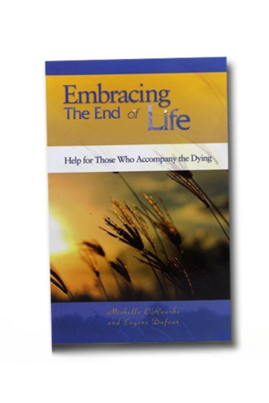 Embracing the End of Life: Help for Those Who Accompany the Dying