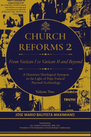 Church Reforms 2: From Vatican I to Vatican II and Beyond. A Historico Theological Synopsis in the Light of Pope Francis' Pastoral Ecclesiology Volume 2