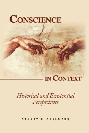 Conscience in Context: Historical and Existential Perspectives