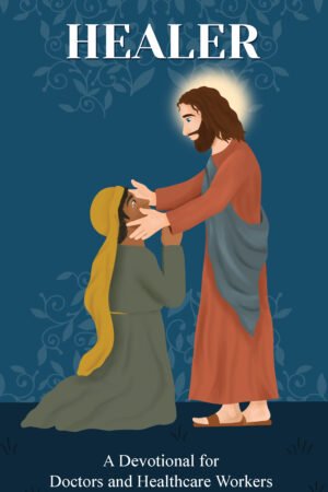Healer: A Devotional for Doctors & Healthcare Workers