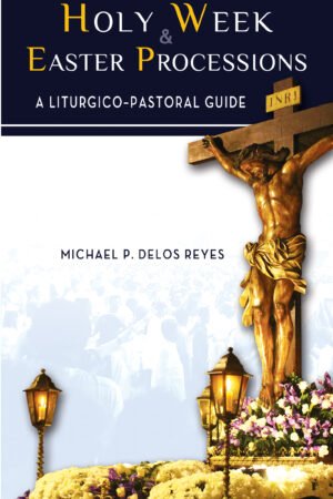 Holy Week & Easter Processions: A Liturgico-Pasotral Guide
