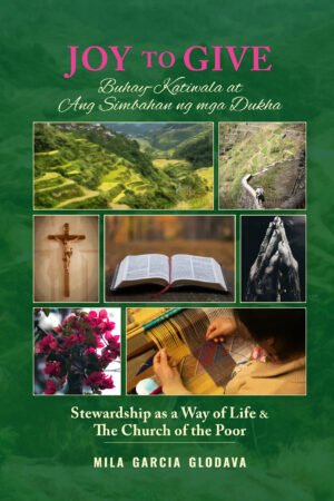Joy to Give: Buhay-Katiwala at Ang Simbahan ng mga Dukha. Stewardship as a Way of Life & The Church of the Poor