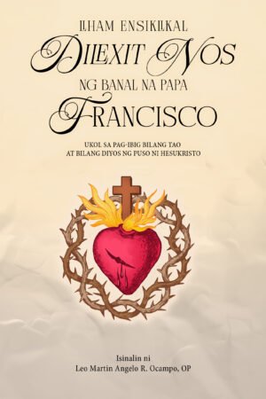 Liham Ensiklikal Dilexit Nos ng Banal na Papa Francisco Ukol Sa Pag-Ibig Bilang Tao at Bilang Diyos ng Puso ni Hesukristo