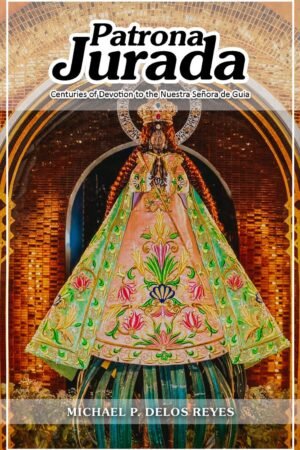 Patrona Jurada Centuries of Devotion to the Nuestra Señora de Guia