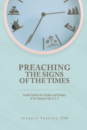 Preaching the Signs of the Times: Homily Outlines for Sundays and Holidays of the Liturgical Year A, B, C