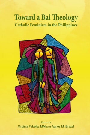 Toward a Bai Theology: Catholic Feminism in the Philippines