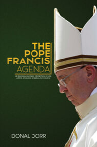 The Pope Francis Agenda: His Teaching on Family, Protection of Life, Justice, Ecology, Women, & the Church