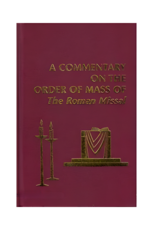 A Commentary on the Order of Mass of the Roman Missal