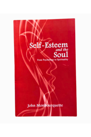 Self-Esteem and the Soul: From Psychology to Spirituality