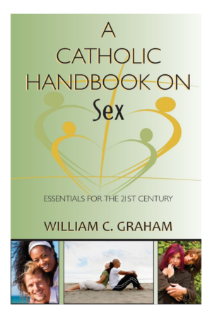 A Catholic Handbook on Sex: Essentials for the 21st Century