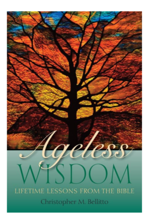 Ageless Wisdom: Lifetime Lessons from the Bible