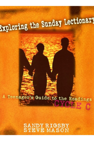 Exploring the Sunday Lectionary Cycle C: A Teenager's Guide to the Readings