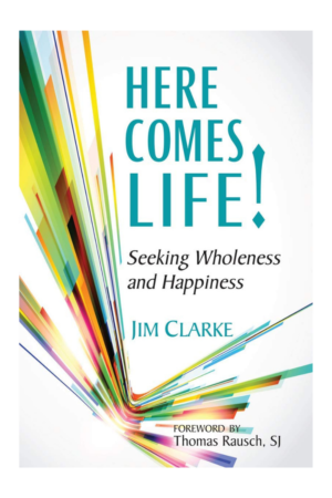 Here Comes Life!: Seeking Wholeness and Happiness