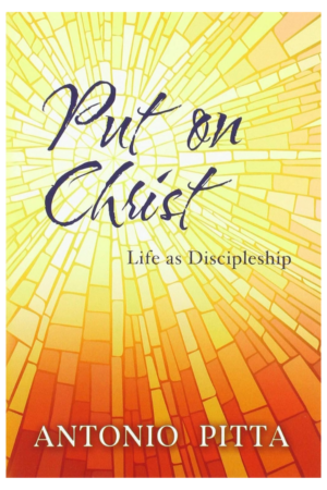 Put on Christ:Life as Discipleship