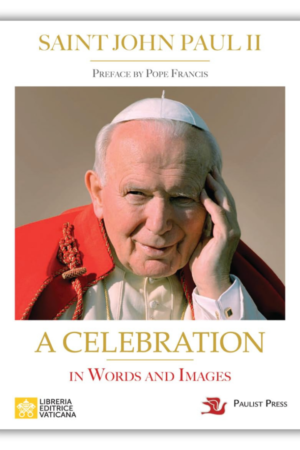 Saint John Paul II: A Celebration in Words and Images