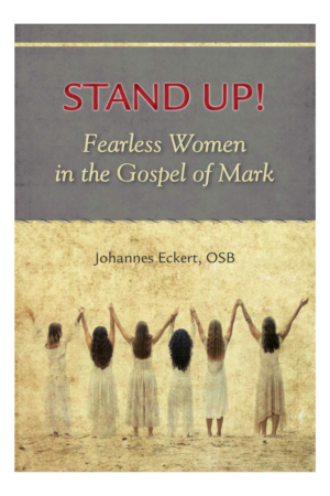 Stand Up!: Fearless Women in the Gospel of Mark