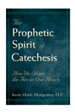 The Prophetic Spirit of Catechesis: How We Share the Fire in our Hearts