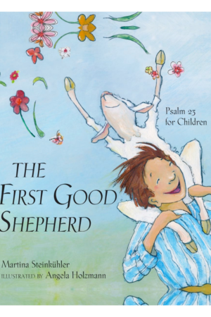 The First Good Shepherd: Psalm 23 for Children