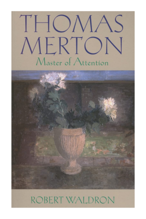 Thomas Merton Master of Attention