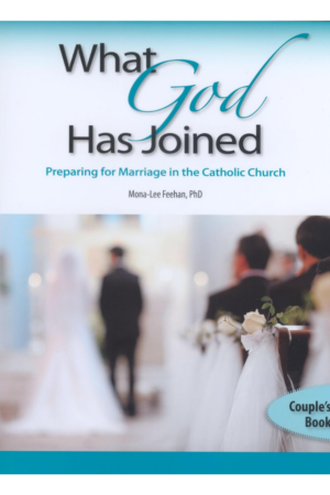 What God has Joined: Preparing for Marriage in the Catholic Church Couples' Book