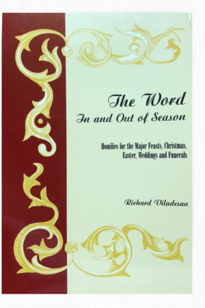 The Word In and Out of Season: Homilies for the Major Feasts, Christmas, Easter, Weddings and Funerals 